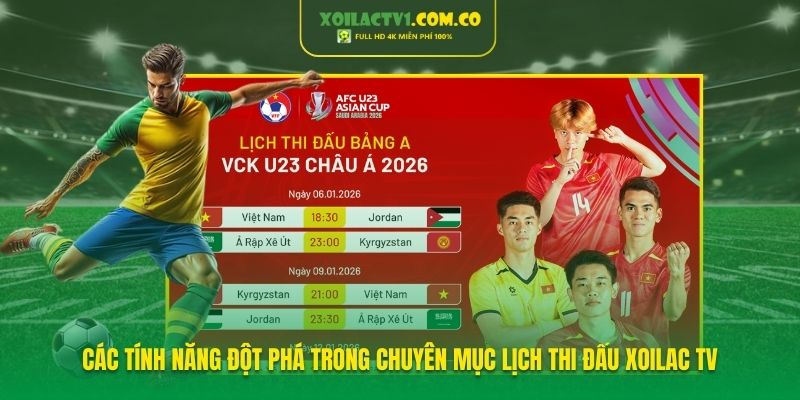 Các tính năng đột phá trong chuyên mục Lịch Thi Đấu Xoilac TV