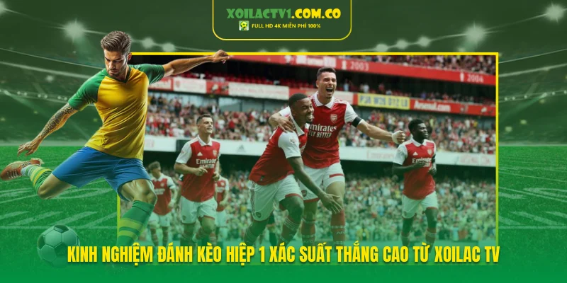 Kinh nghiệm đánh kèo hiệp 1 xác suất thắng cao mà anh em cần biết Kinh nghiệm đánh kèo hiệp 1 xác suất thắng cao mà anh em cần biết