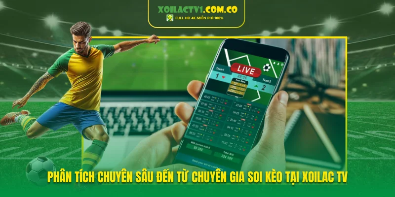 Phân tích chuyên sâu đến từ chuyên gia soi kèo tại XoilacTV